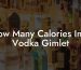 How Many Calories In A Vodka Gimlet