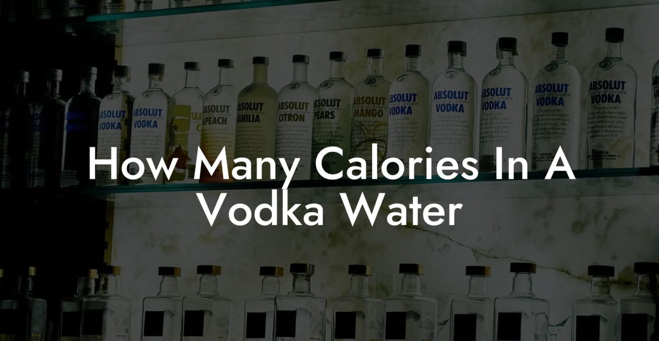 How Many Calories In A Vodka Water