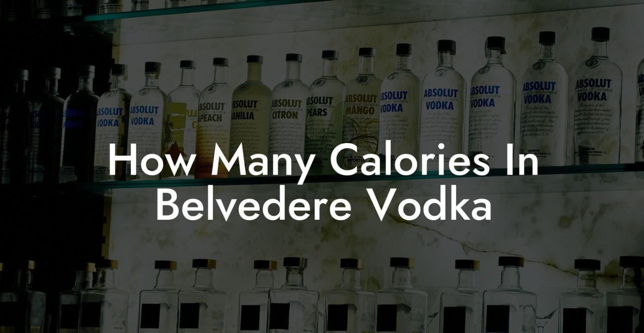 How Many Calories In Belvedere Vodka