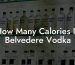 How Many Calories In Belvedere Vodka