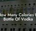 How Many Calories In Bottle Of Vodka