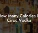 How Many Calories In Ciroc Vodka