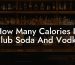 How Many Calories In Club Soda And Vodka