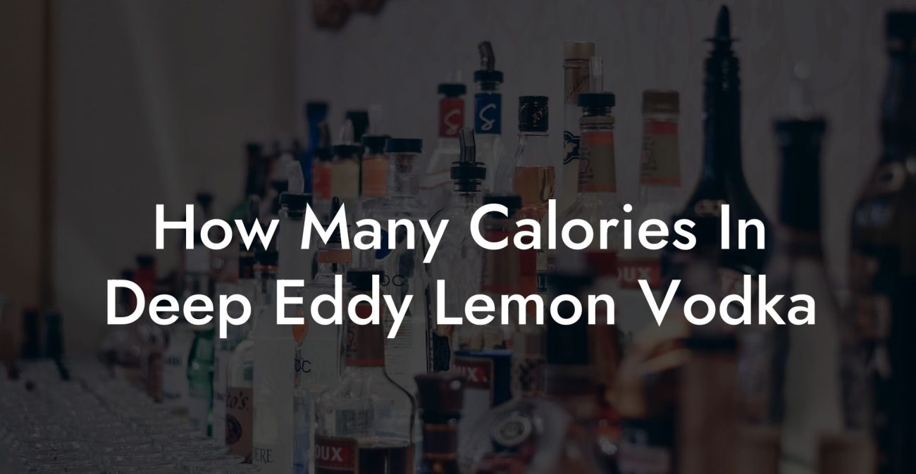 How Many Calories In Deep Eddy Lemon Vodka