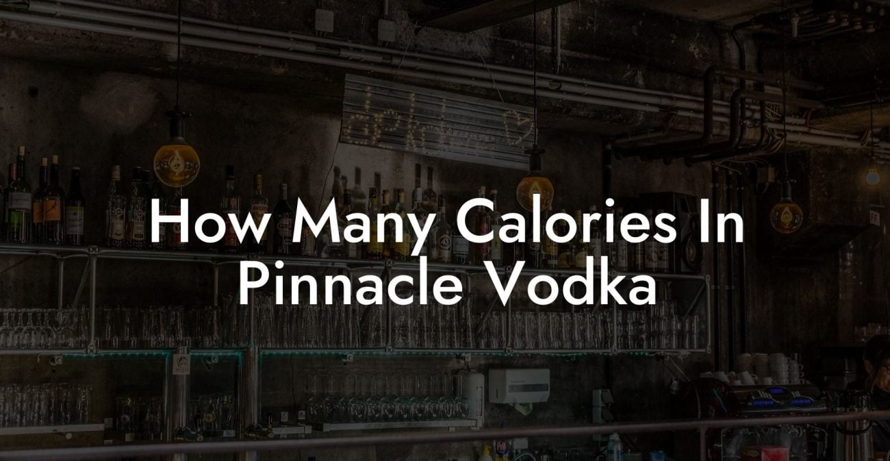 How Many Calories In Pinnacle Vodka