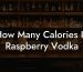 How Many Calories In Raspberry Vodka