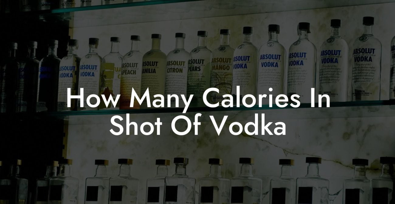 How Many Calories In Shot Of Vodka