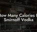 How Many Calories In Smirnoff Vodka