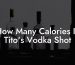 How Many Calories In Tito's Vodka Shot