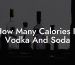 How Many Calories In Vodka And Soda