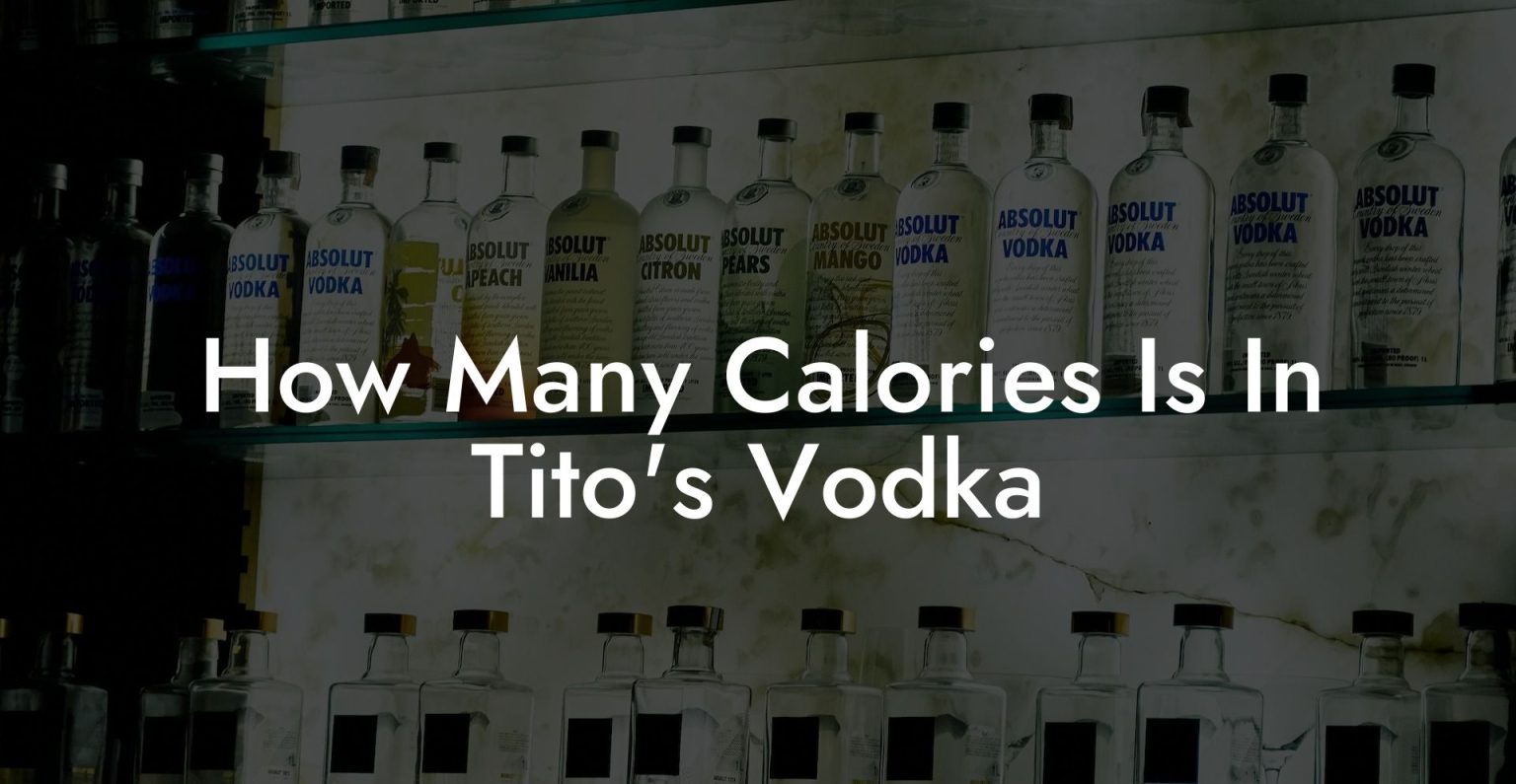 How Many Calories Is In Tito's Vodka Vodka Doctors