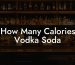 How Many Calories Vodka Soda