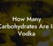 How Many Carbohydrates Are In Vodka