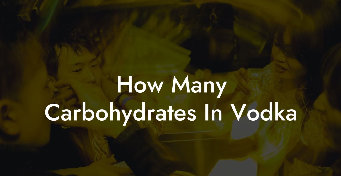 How Many Carbohydrates In Vodka - Vodka Doctors