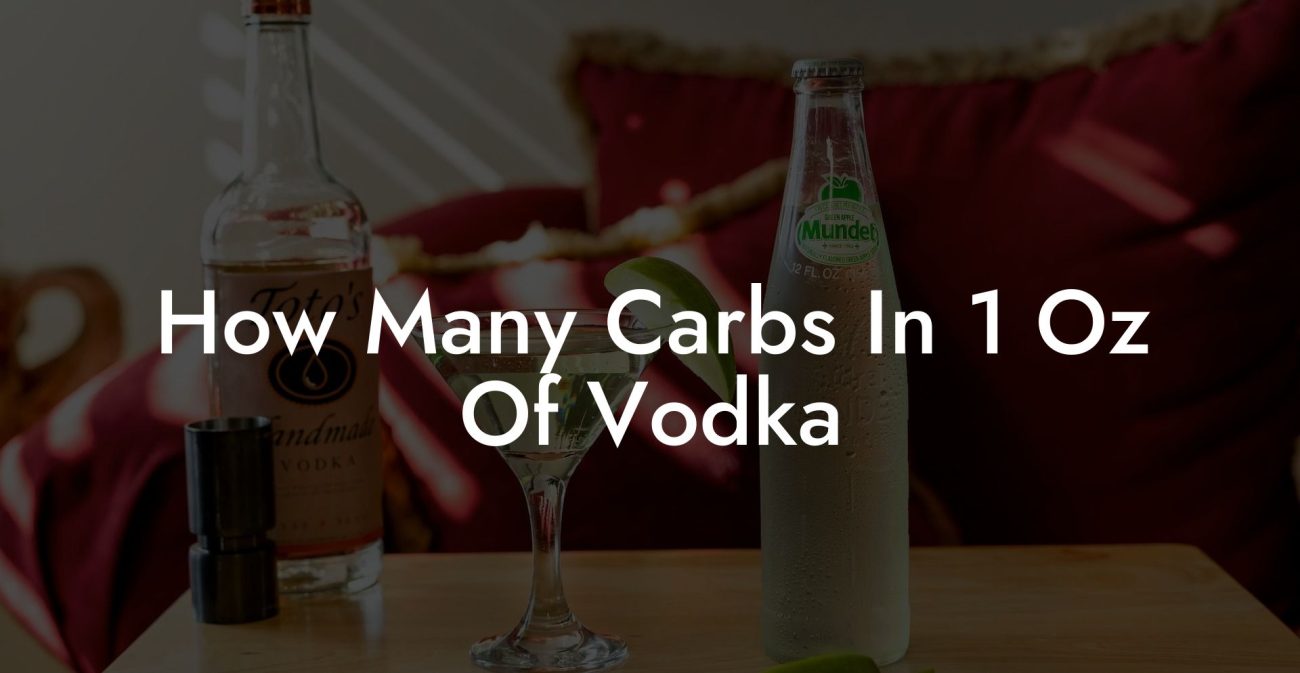 How Many Carbs In 1 Oz Of Vodka