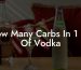 How Many Carbs In 1 Oz Of Vodka