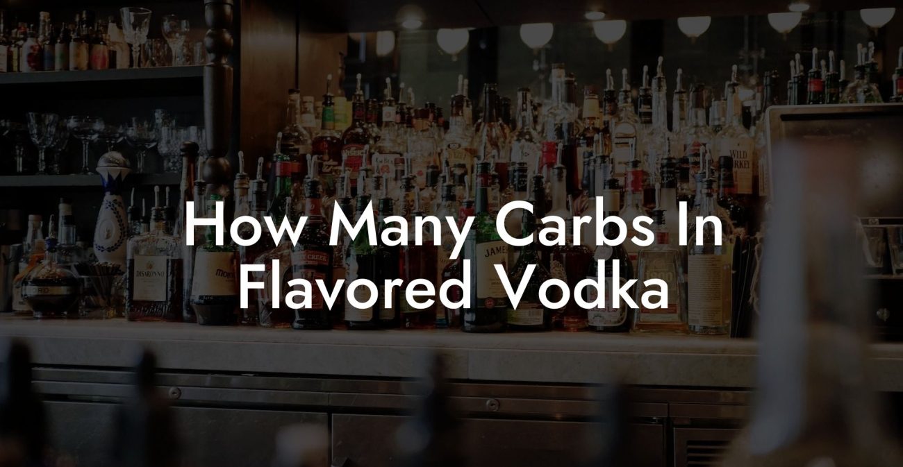 How Many Carbs In Flavored Vodka