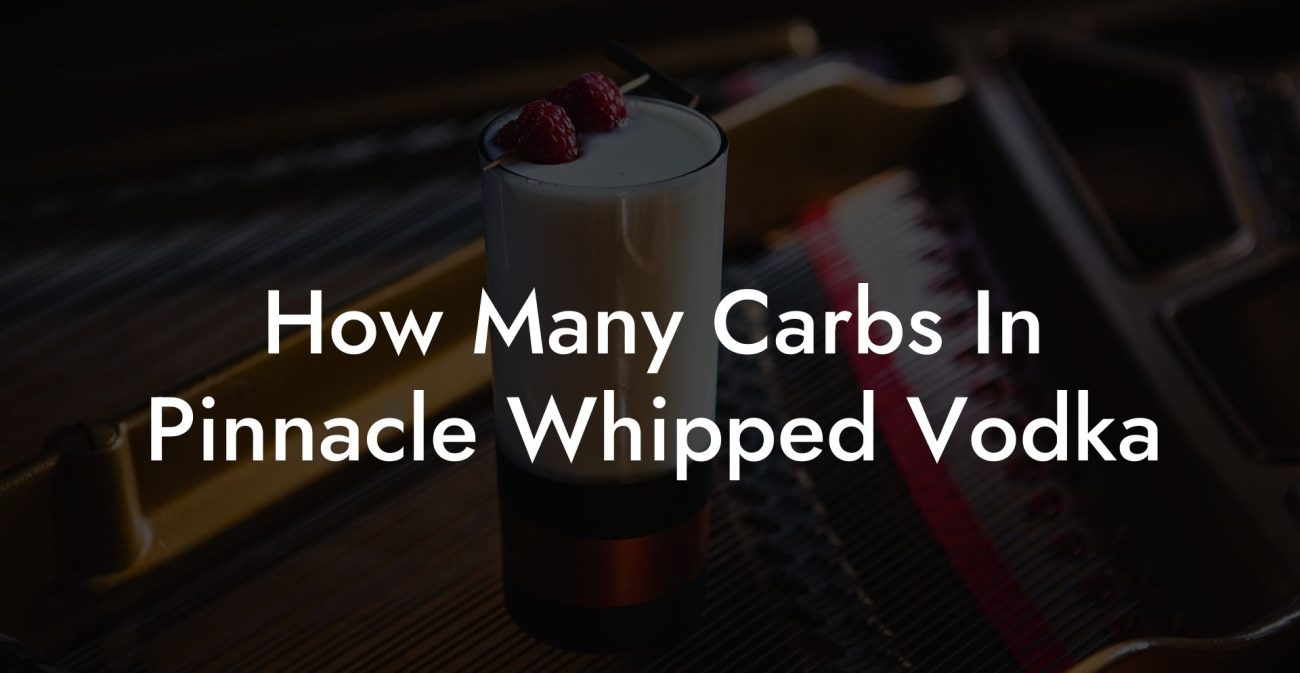 How Many Carbs In Pinnacle Whipped Vodka Vodka Doctors