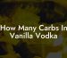 How Many Carbs In Vanilla Vodka
