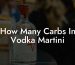 How Many Carbs In Vodka Martini