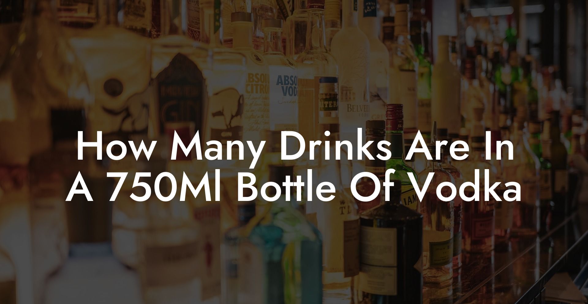 How Many Drinks Are In A 750Ml Bottle Of Vodka