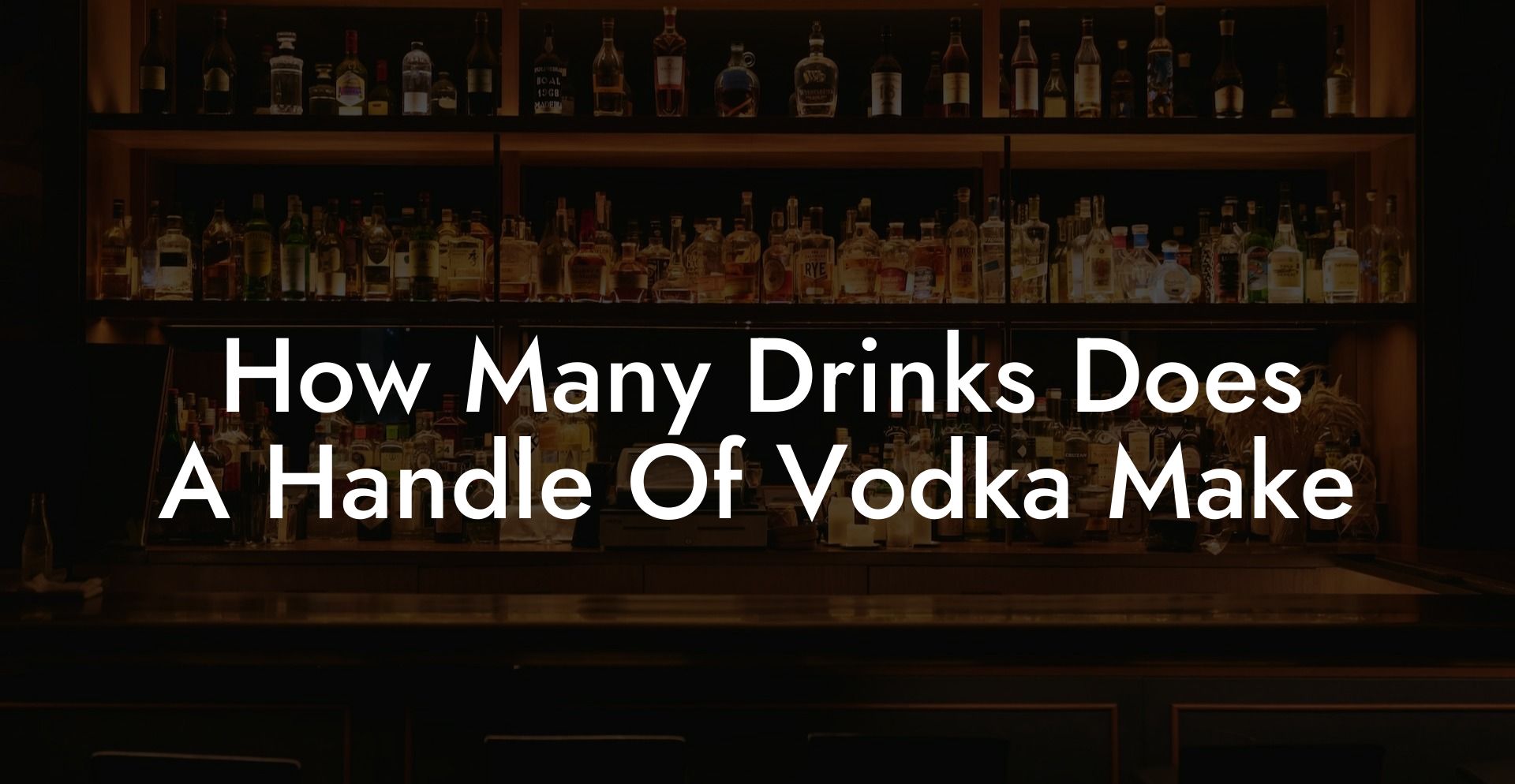 How Many Drinks Does A Handle Of Vodka Make
