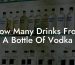 How Many Drinks From A Bottle Of Vodka