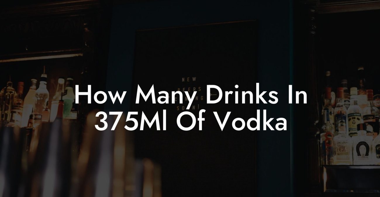 How Many Drinks In 375Ml Of Vodka