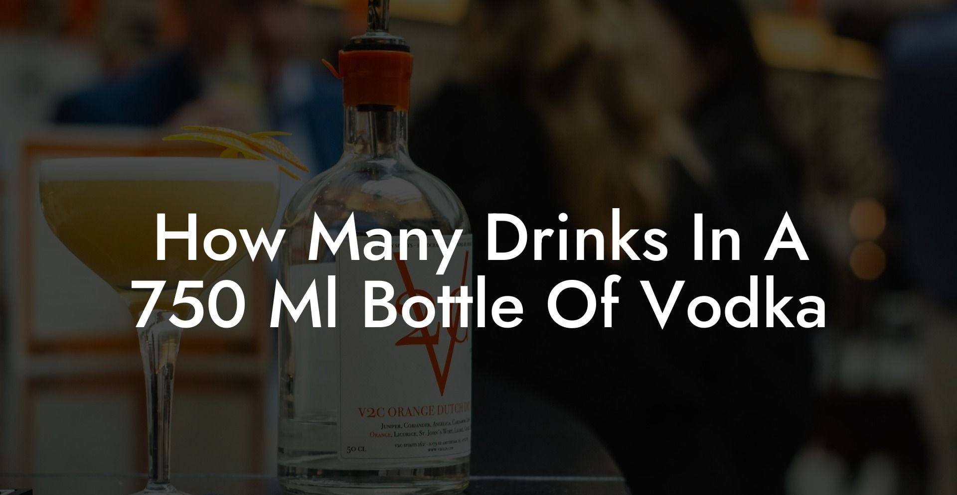 How Many Drinks In A 750 Ml Bottle Of Vodka