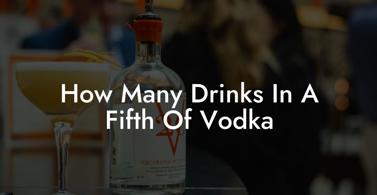 How Many Drinks In A Fifth Of Vodka