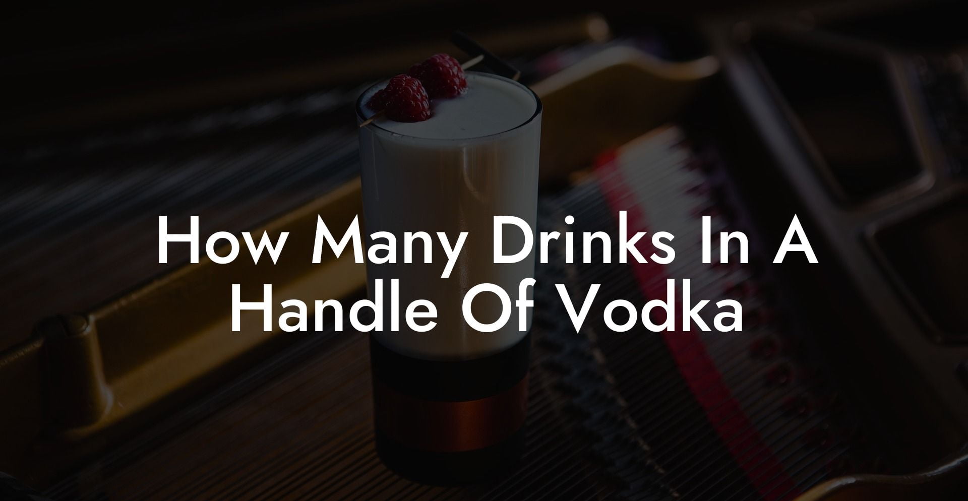 How Many Drinks In A Handle Of Vodka