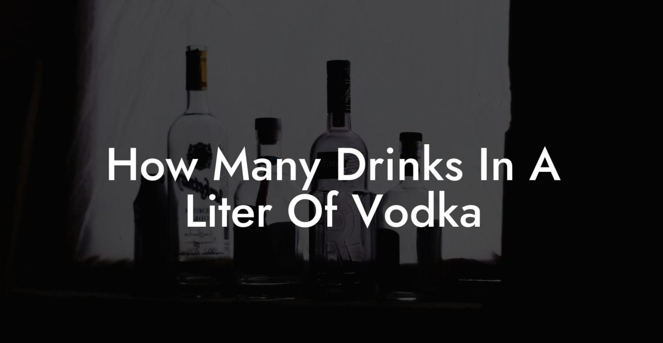 How Many Drinks In A Liter Of Vodka