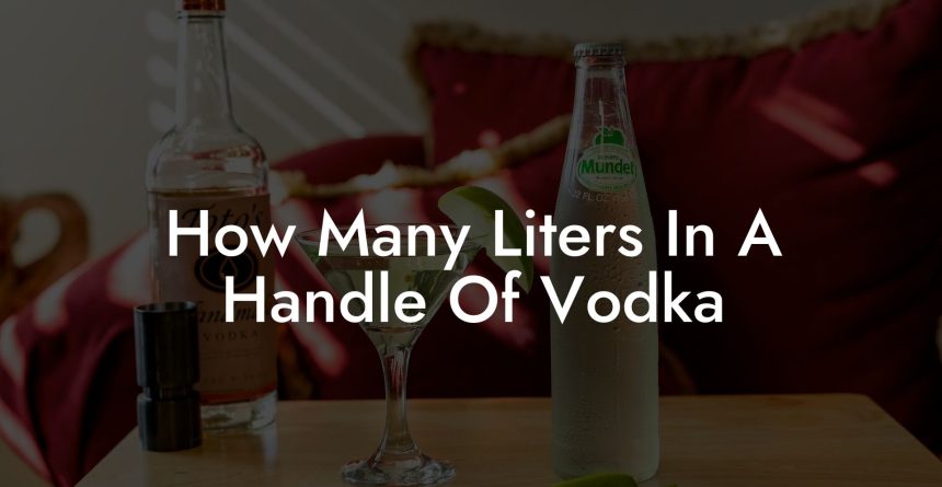 How Many Liters In A Handle