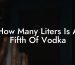 How Many Liters Is A Fifth Of Vodka