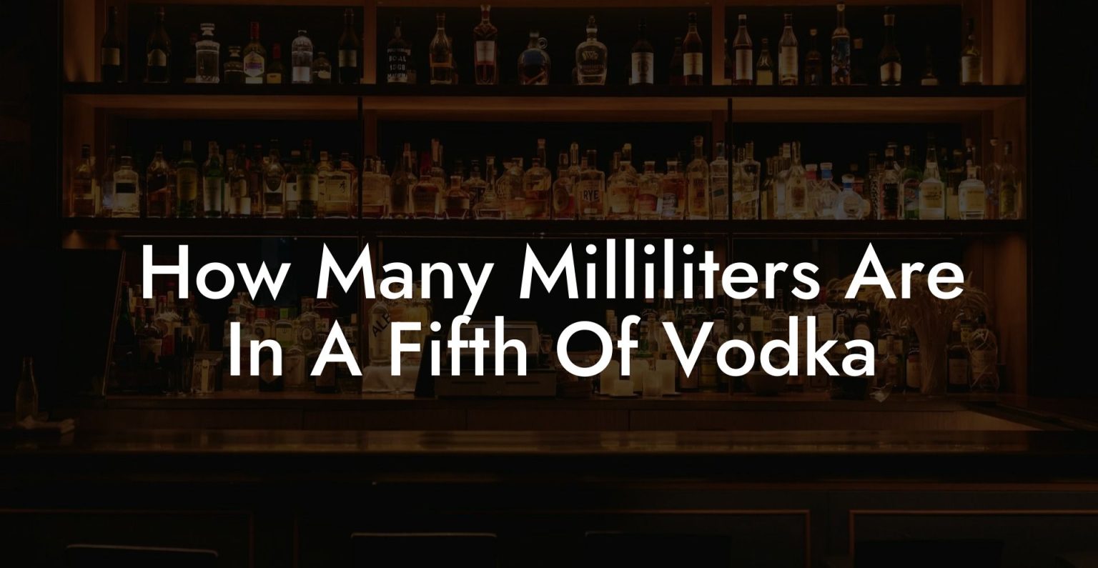 How Many Milliliters Are In A Fifth Of Vodka Vodka Doctors