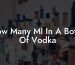 How Many Ml In A Bottle Of Vodka