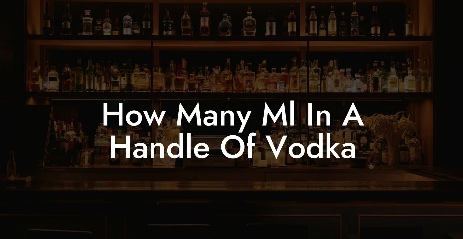How Many Ml In A Handle Of Vodka