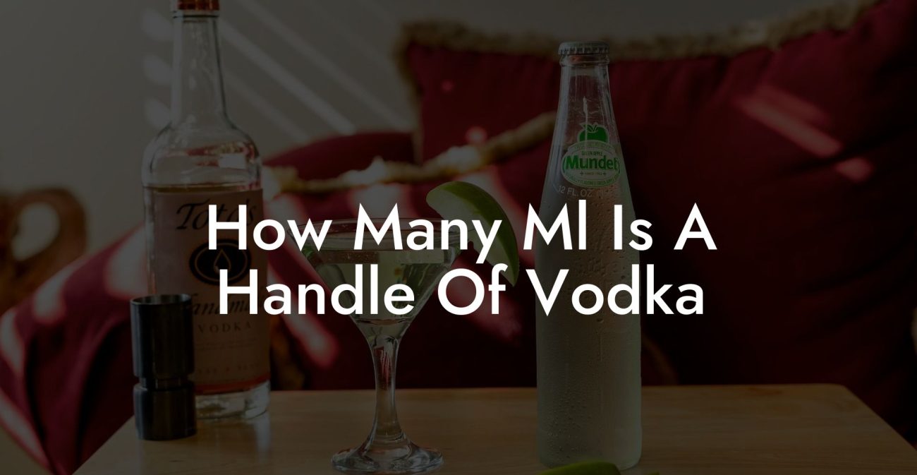 How Many Ml Is A Handle Of Vodka