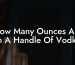 How Many Ounces Are In A Handle Of Vodka