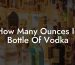 How Many Ounces In Bottle Of Vodka