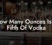 How Many Ounces Is A Fifth Of Vodka