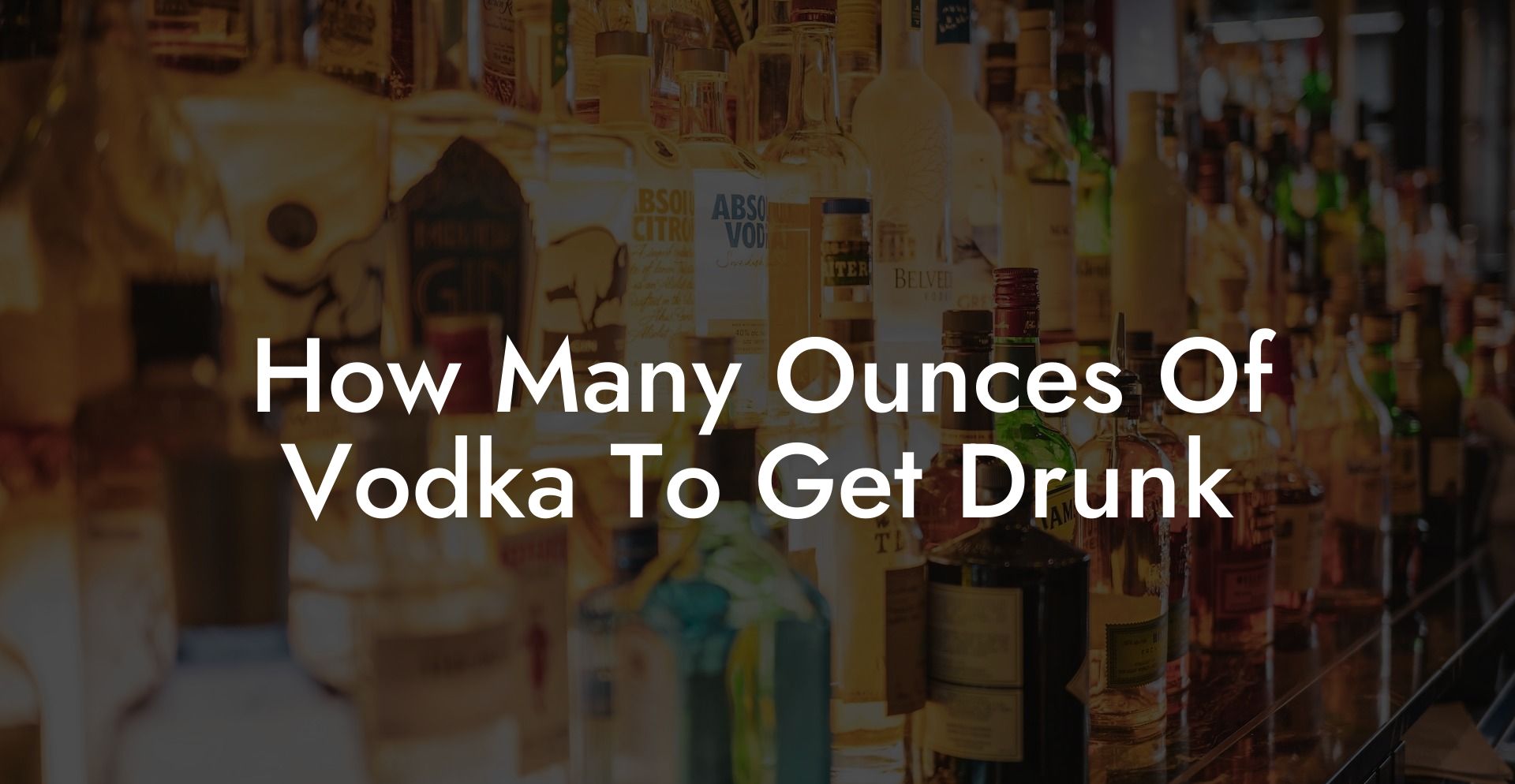 How Many Ounces Of Vodka To Get Drunk