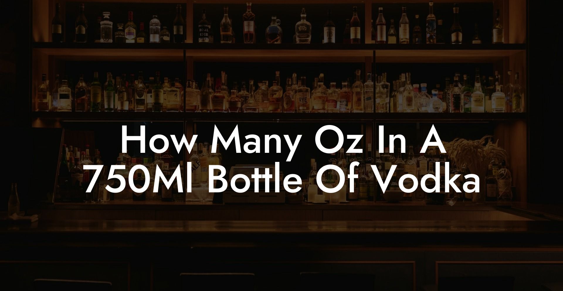 How Many Oz In A 750Ml Bottle Of Vodka