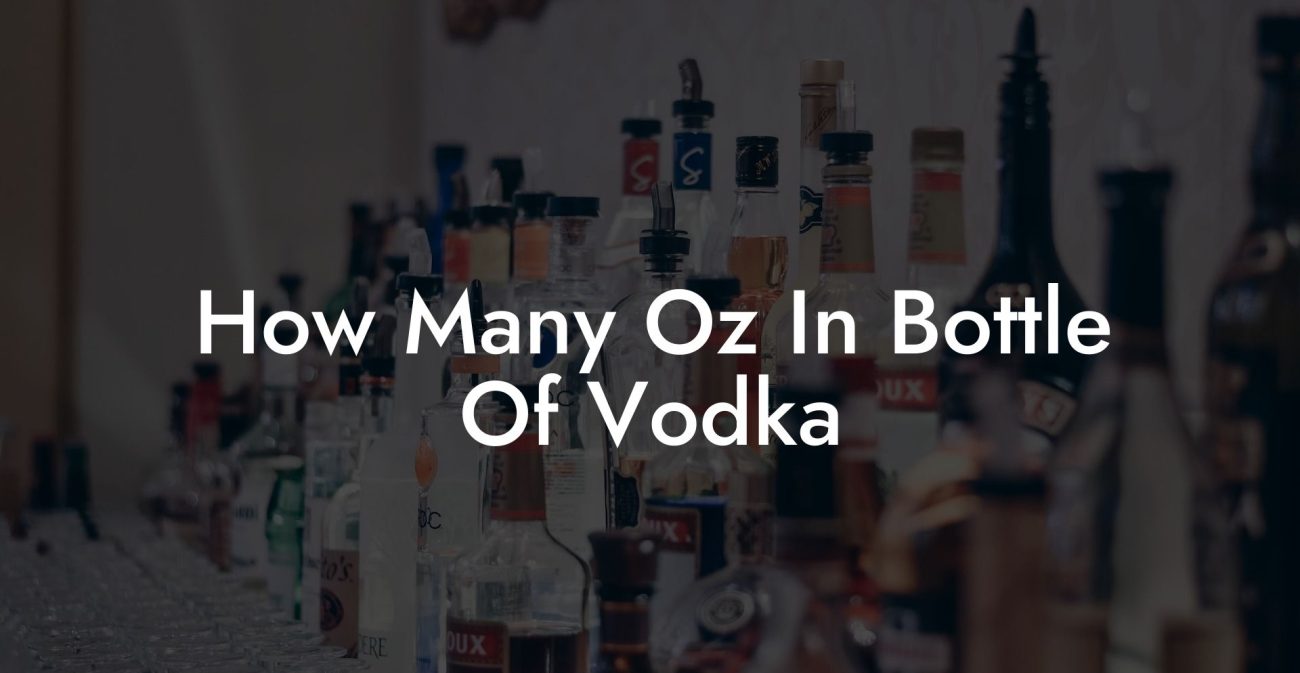 How Many Oz In Bottle Of Vodka