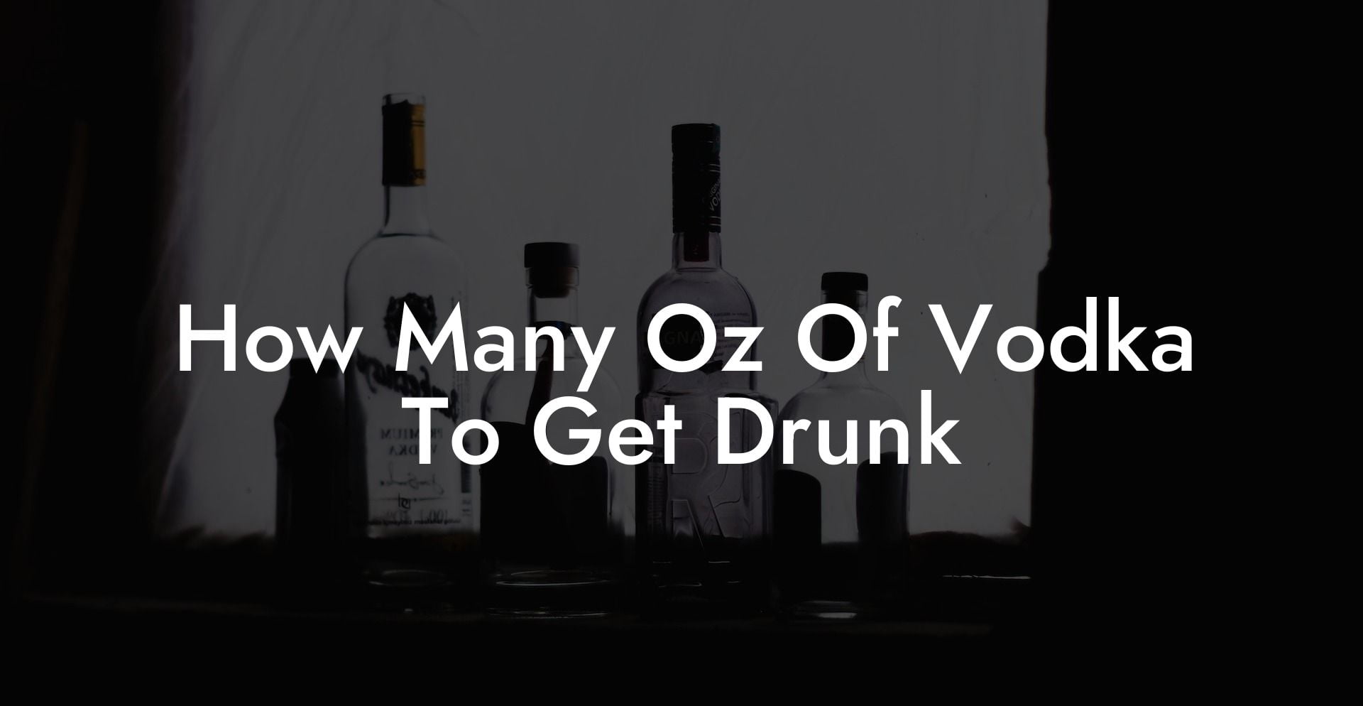 How Many Oz Of Vodka To Get Drunk