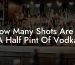 How Many Shots Are In A Half Pint Of Vodka