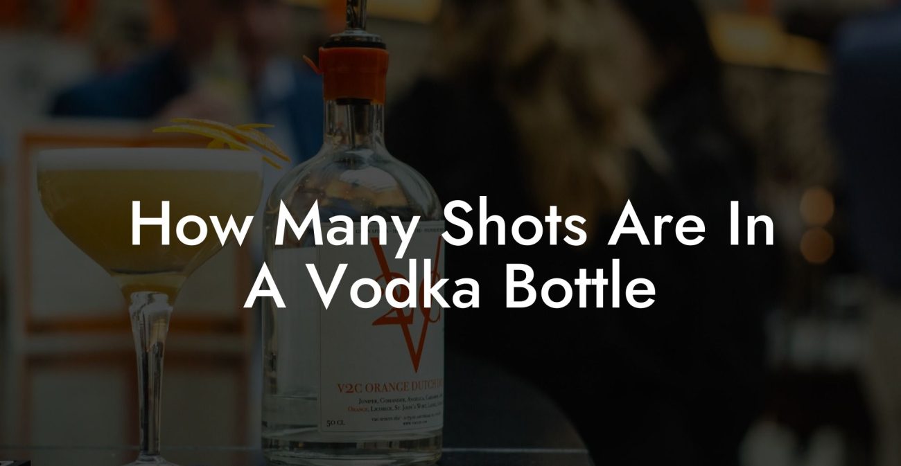 How Many Shots Are In A Vodka Bottle