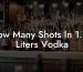 How Many Shots In 1.75 Liters Vodka
