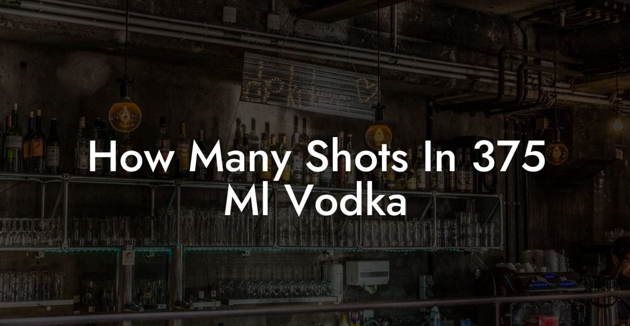 How Many Shots In 375 Ml Vodka