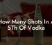 How Many Shots In A 5Th Of Vodka